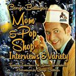 George Bettinger's Mom & Pop Shop Interviews & Variety