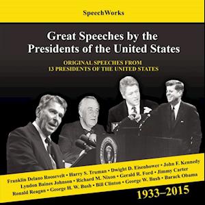 Great Speeches by the Presidents of the United States, 1933-2015