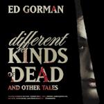 Different Kinds of Dead, and Other Tales