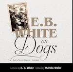 E. B. White on Dogs