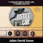 Strange Birth, Short Life, and Sudden Death of Justice Girl