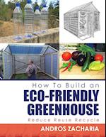 How To Build an Eco-Friendly Greenhouse