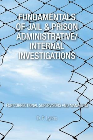 Fundamentals of Jail & Prison Administrative/Internal Investigations