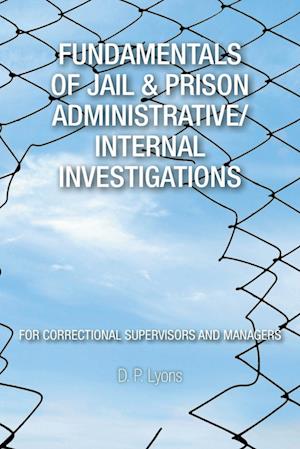 Fundamentals of Jail & Prison Administrative/Internal Investigations
