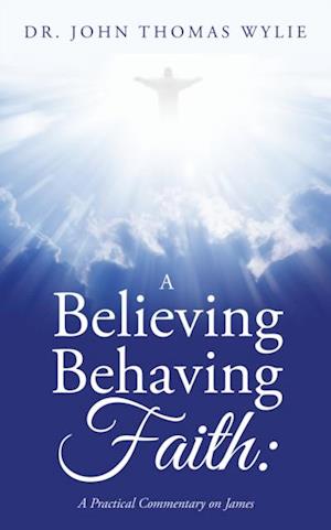 Believing Behaving Faith: