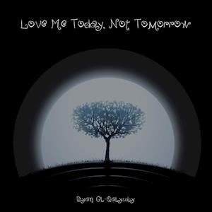 Love Me Today, Not Tomorrow