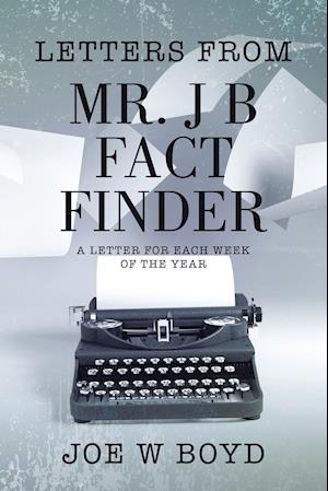 Letters from Mr. J B Fact Finder