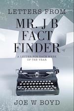 Letters from Mr. J B Fact Finder