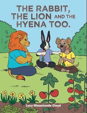 Rabbit, the Lion and the Hyena Too.