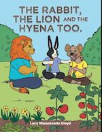 Rabbit, the Lion and the Hyena Too.