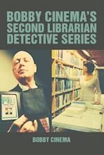 Bobby Cinema'S Second Librarian Detective Series