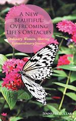 New Beautiful: Overcoming Life'S Obstacles