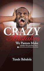 Crazy Mistakes We Pastors Make And How To Learn From Them