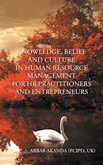 Knowledge, Belief and Culture in Human Resource Management for Hr Practitioners and Entrepreneurs