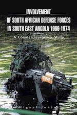 Involvement of South African Defense Forces in South East Angola 1966-1974