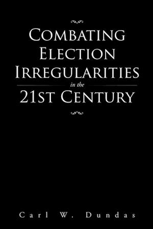 Combating Election Irregularities in the 21St Century
