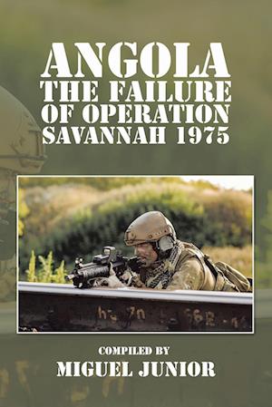 Angola the Failure of Operation Savannah 1975