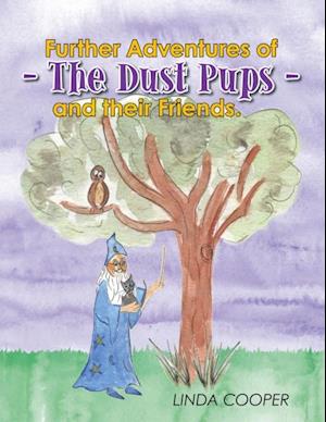 Further Adventures of - the Dust Pups - and Their Friends.