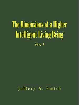 Dimensions of a Higher Intelligent Living Being