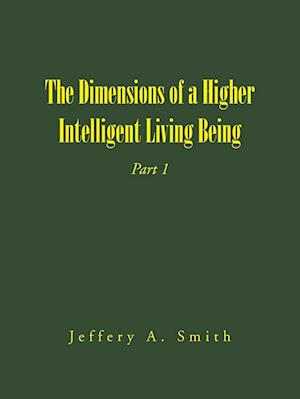 The Dimensions of a Higher Intelligent Living Being