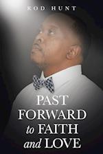 Past Forward to Faith and Love