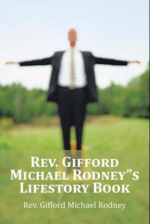 Rev. Gifford Michael Rodney"s Lifestory Book