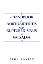 A handbook of Aortoarteritis And Ruptured sinus Of Valsalva