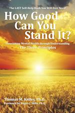 How Good Can You Stand It?