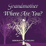 Grandmother Where Are You? 