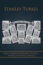 Great American Hoteliers Volume 2: Pioneers of the Hotel Industry