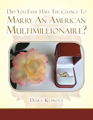 DID YOU EVER HAVE THE CHANCE      TO MARRY  AN AMERICAN MULTIMILLIONAIRE?