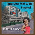 Born Small with a Big Purpose