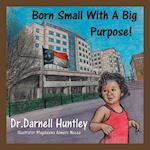 Born Small With A Big Purpose