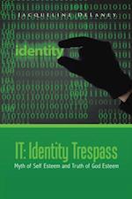 It:  Identity Trespass