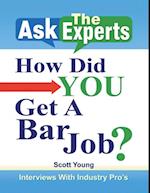 Ask the Experts: How Did You Get a Bar Job?