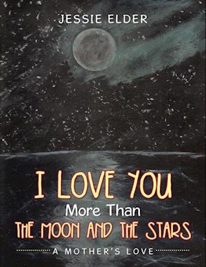 I Love You More Than the Moon and the Stars