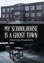 My Schoolhouse Is a Ghost Town