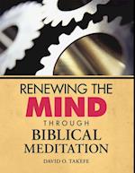 Renewing the Mind Through Biblical Meditation