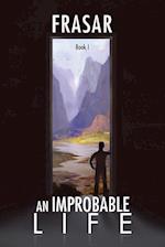 An Improbable Life Book I