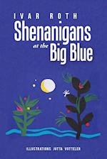 Shenanigans at the Big Blue