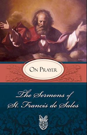 Sermons of St. Francis de Sales on Prayer