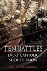 Ten Battles Every Catholic Should Know