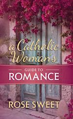 Catholic Woman's Guide to Romance