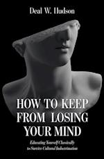 How to Keep From Losing Your Mind