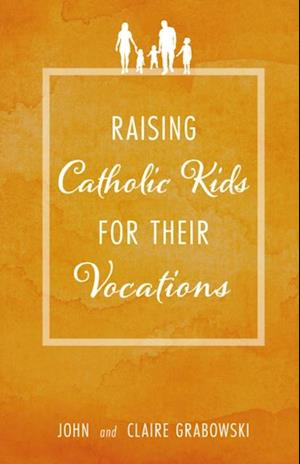 Raising Catholic Kids for Their Vocations