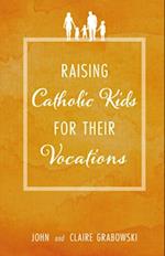 Raising Catholic Kids for Their Vocations