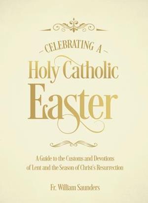 Celebrating a Holy Catholic Easter