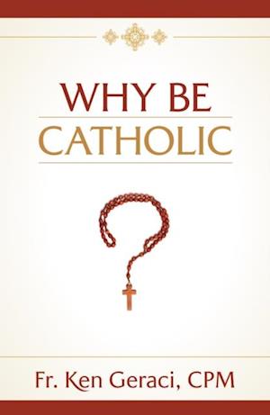 Why Be Catholic