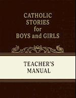 Catholic Stories for Boys and Girls Volumes 1-4 (Teacher's Manual)