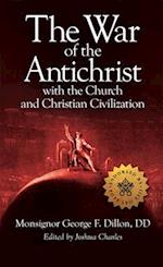 The War of the Antichrist with the Church and Christian Civilization